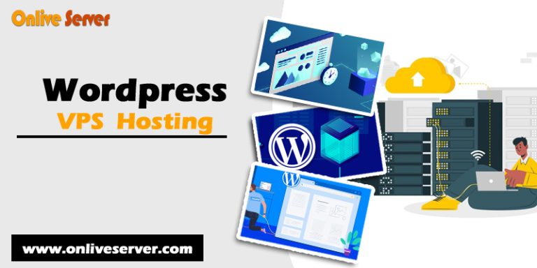 How to Know About VPS Hosting for WordPress – Onlive Server