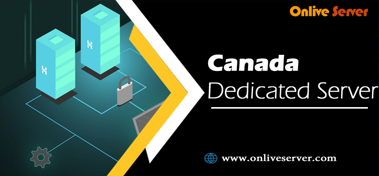 Get the Cheap Canada Dedicated Server via Onlive Server