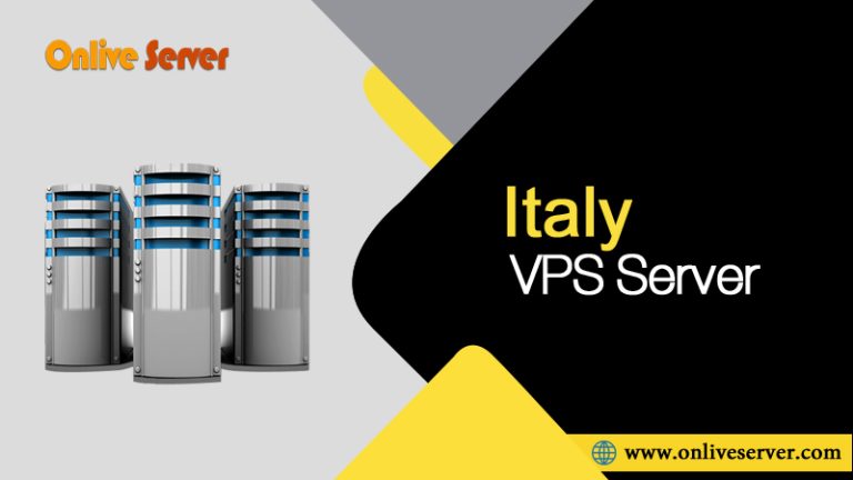 Why You Should Use Italy for Your VPS – Onlive Server